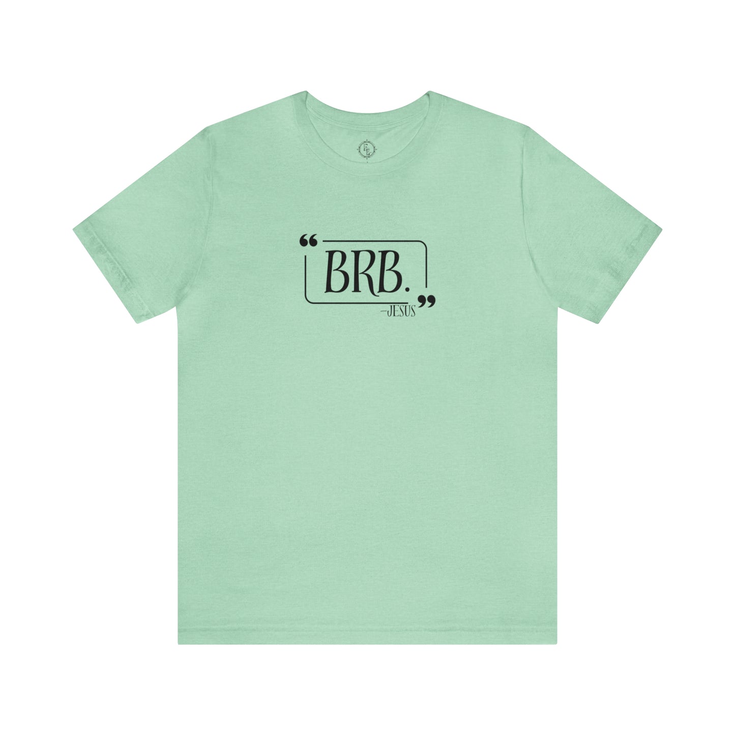 “BRB” Jesus Tee