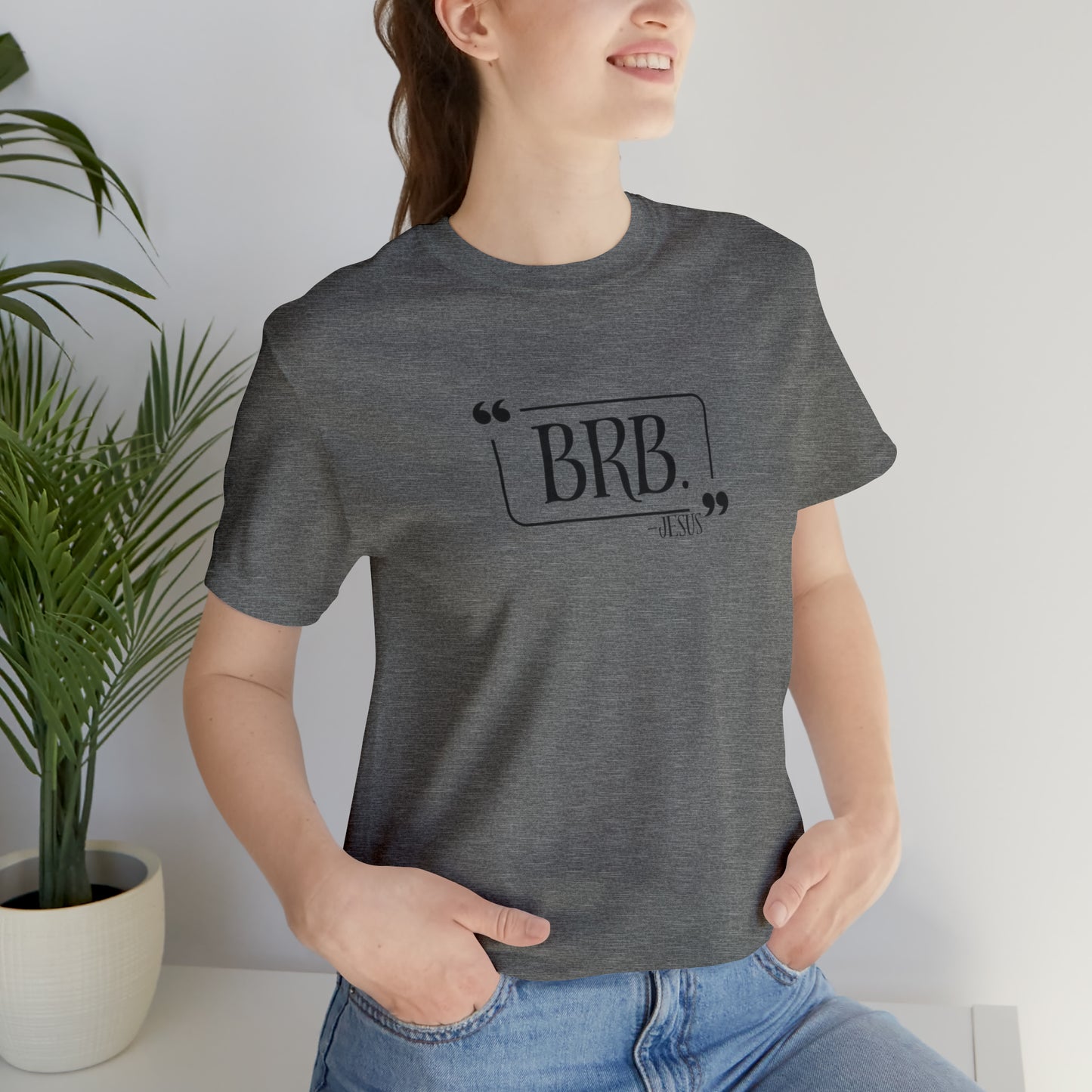 “BRB” Jesus Tee