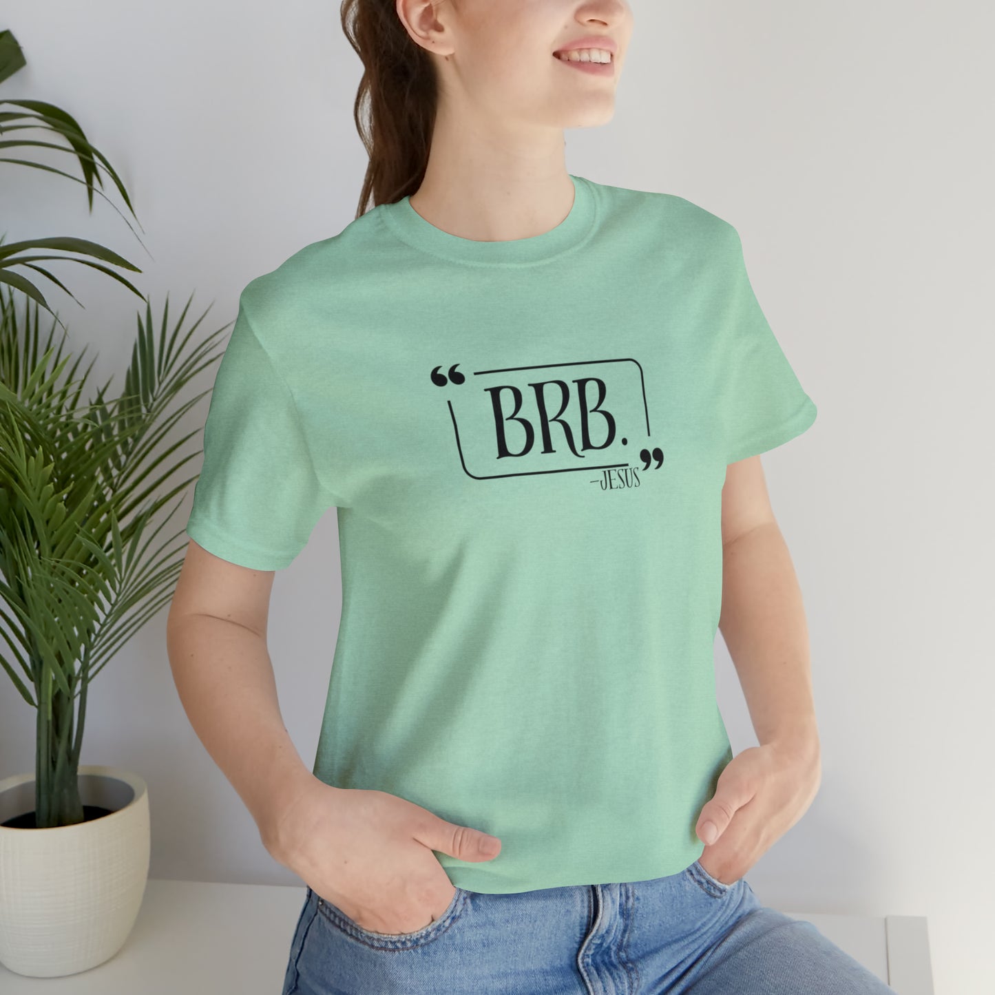 “BRB” Jesus Tee