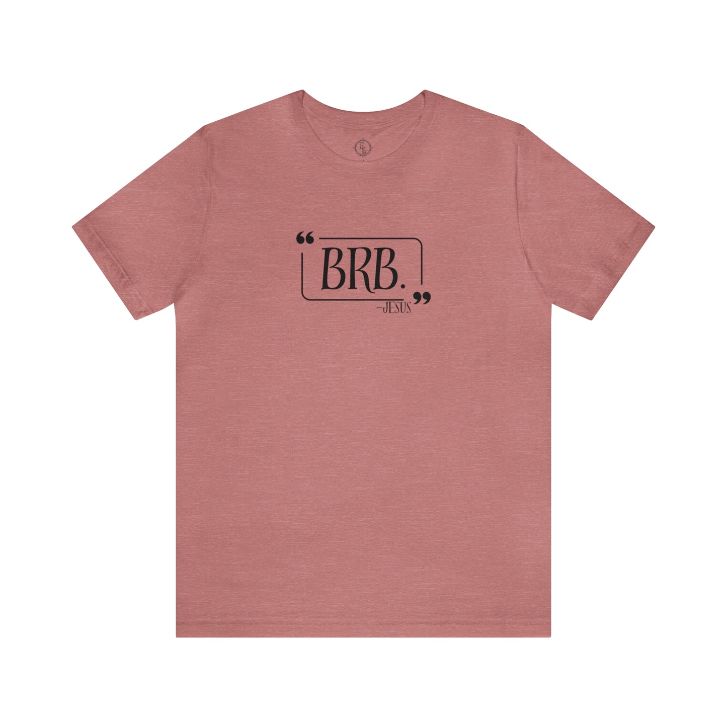 “BRB” Jesus Tee