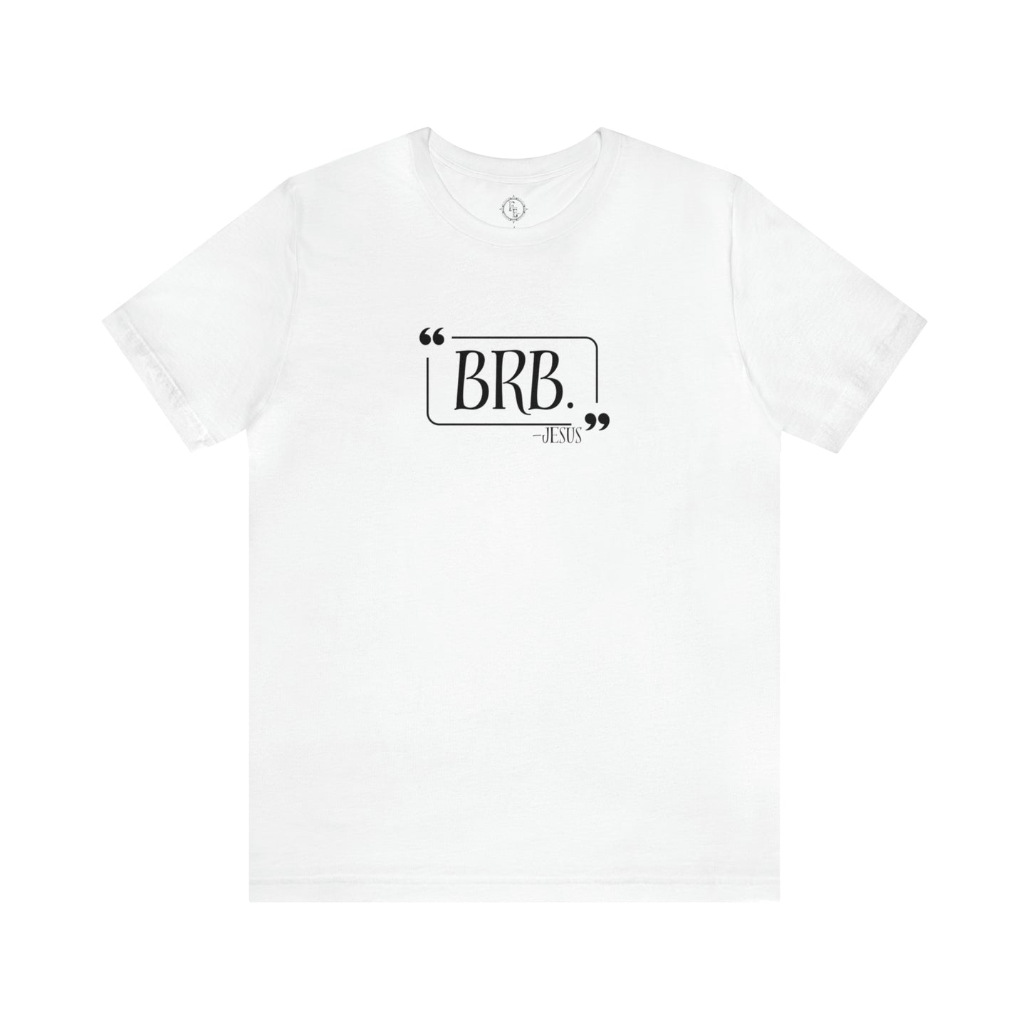 “BRB” Jesus Tee