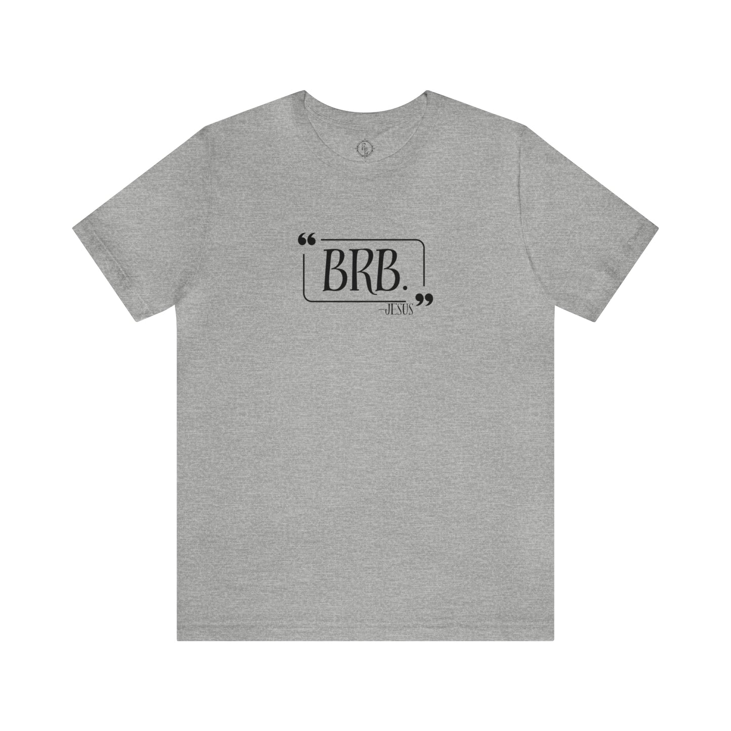 “BRB” Jesus Tee