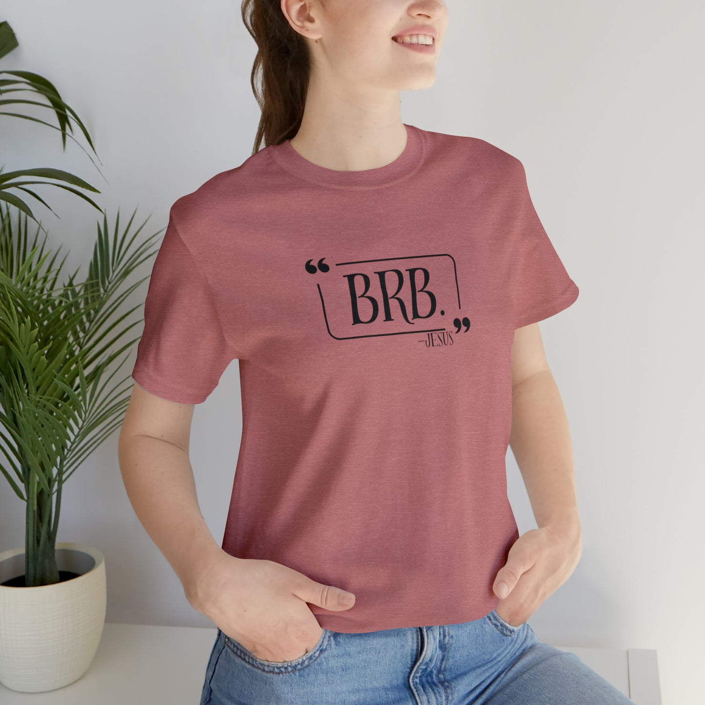 “BRB” Jesus Tee